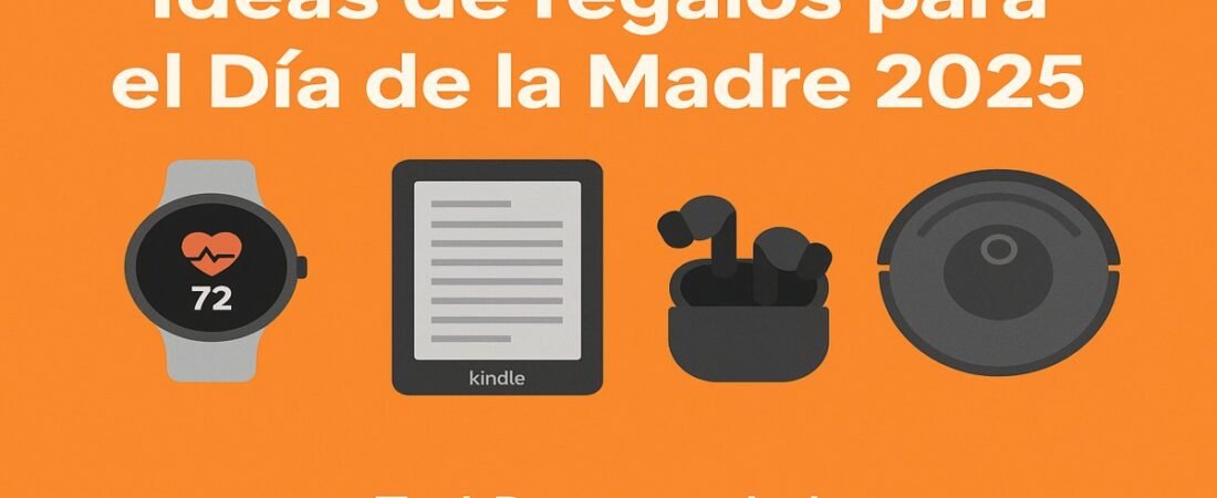 Regalos para el Día de la Madre 2025: tecnología útil y original