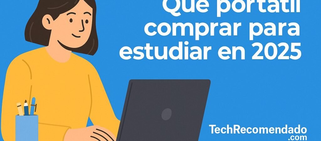 Mejores portátiles para estudiar en 2025 (guía por precio)