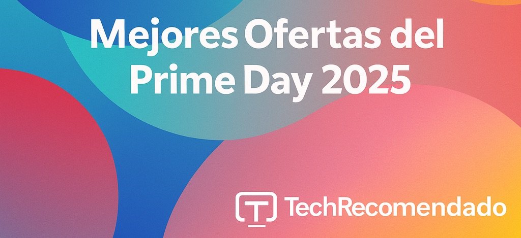 Ofertas Prime Day 2025: chollos en tecnología hoy