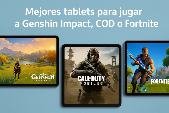 Mejores tablets para jugar a Genshin Impact, COD o Fortnite